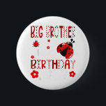 Big Brother of the Birthday Girl Ladybug Big Broth Knapp<br><div class="desc">Big Brother of the Birthday Girl Ladybug Big Brother Kryp T-shirt.png</div>