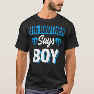 Big Brother Says Boy Cute Gender Reveal Team Blue T Shirt