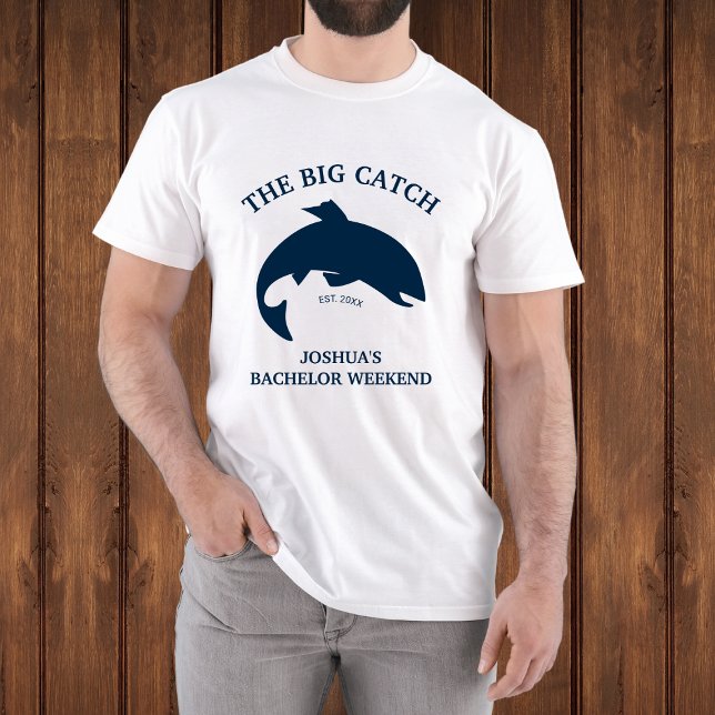 Big Catch Fishing Bachelor Party T Shirt (The Big Catch Fishing Bachelor Party T-Shirt)