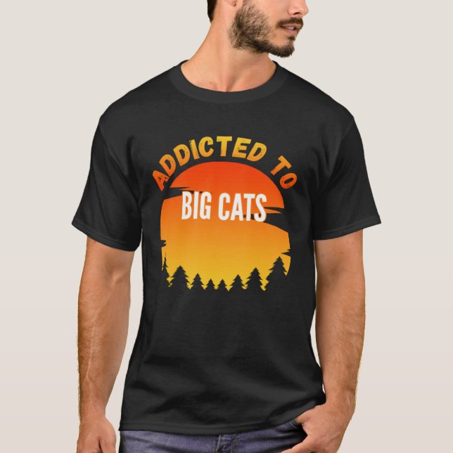 Big Cats  Addicted to Big Cats T Shirt (Framsida)