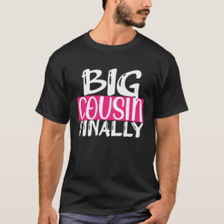 Big Cousin Finally For Girls Sis Toddler Baby Anno T Shirt