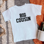 Big Cousin | Matchningsfamilj T Shirt<br><div class="desc">personlig för klädesplagg i anpassningsbar med "Big Cousin"-grafik eller annan anpassningsbar. Använda designen verktyg om du vill redigera texten typsnitt och färg eller lägga till egna foton för att skapa en typ av anpassningsbar t-shirt-design. Välj bland många olika t-shirts,  tanktop och sweatshirts för manar,  kvinnor,  barn,  småbarn och spädbarn.</div>