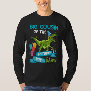 Big Cousin of the Birthday Boy Rawr Rex Dinosaur B T Shirt