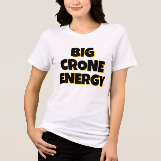 Big Crone Energy T-Shirt