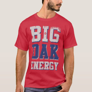 Big Dak Energy friend T Shirt