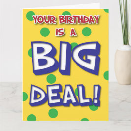 Big Deal Birthday Card Kort