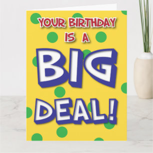 Big Deal Birthday Card Kort