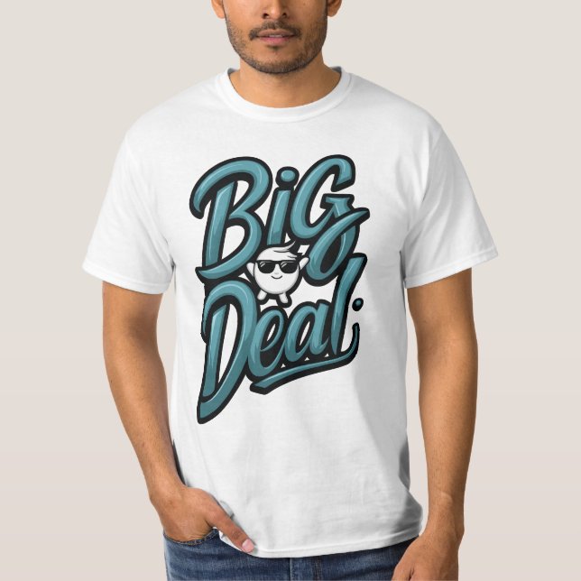Big Deal T Shirt (Framsida)