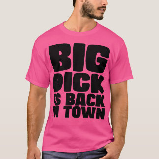 Big Dick är tillbaka i staden T Shirt