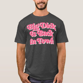 Big Dick är tillbaka i staden T Shirt