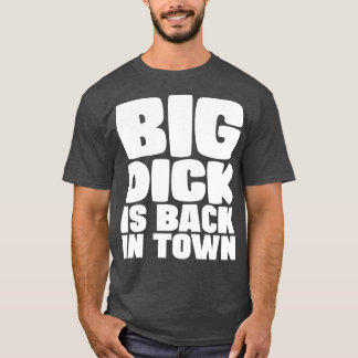 Big Dick är tillbaka i stan 1 T Shirt