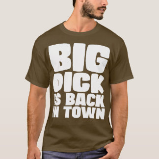 Big Dick är tillbaka i stan 1 T Shirt