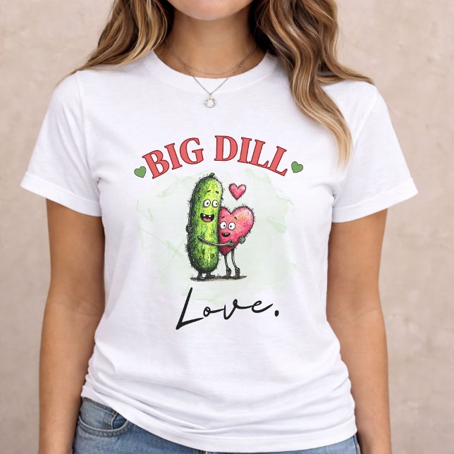 Big Dill Love Funny Pickle Valentine Gift T Shirt (Big Dill Love
)