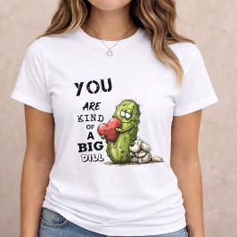 Big Dill Love Funny Pickle Valentine Gift T Shirt