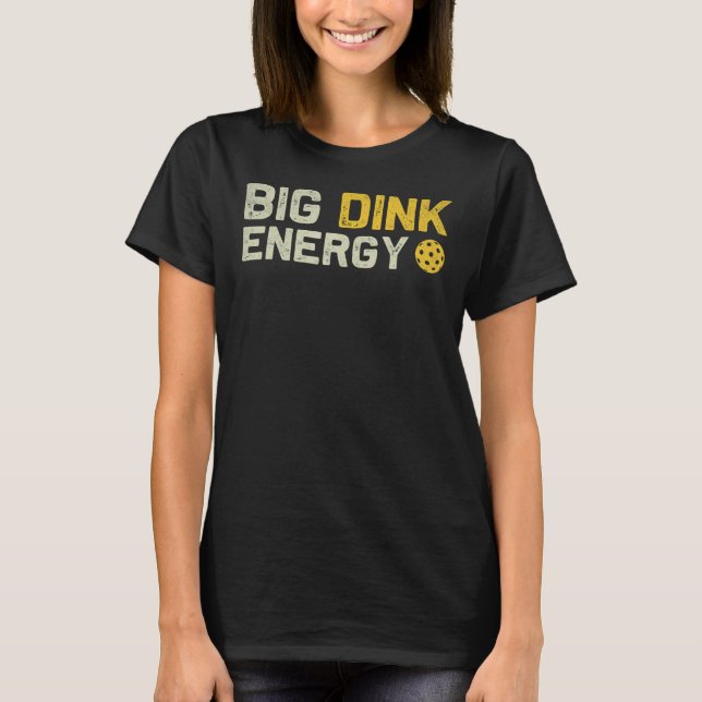 Big Dink Energy Pickleball Funny Dinking Pickle Ba T Shirt (Framsida)