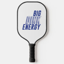 Big Dink Energy Pickleball Paddle