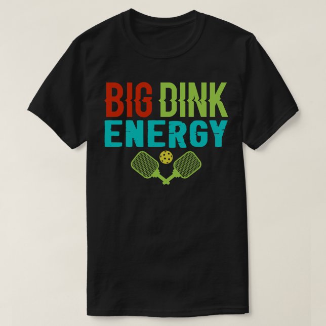 Big Dink Energy Pickleball T Shirt (Design framsida)