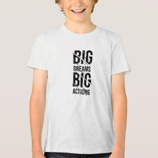 Big Dream Big Action T Shirt