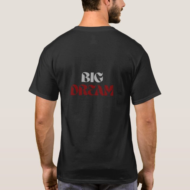 big dream motivational Tshirt T Shirt (Baksida)