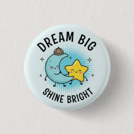 Big Dream — Shine Dream — Motivational Pin Button Knapp