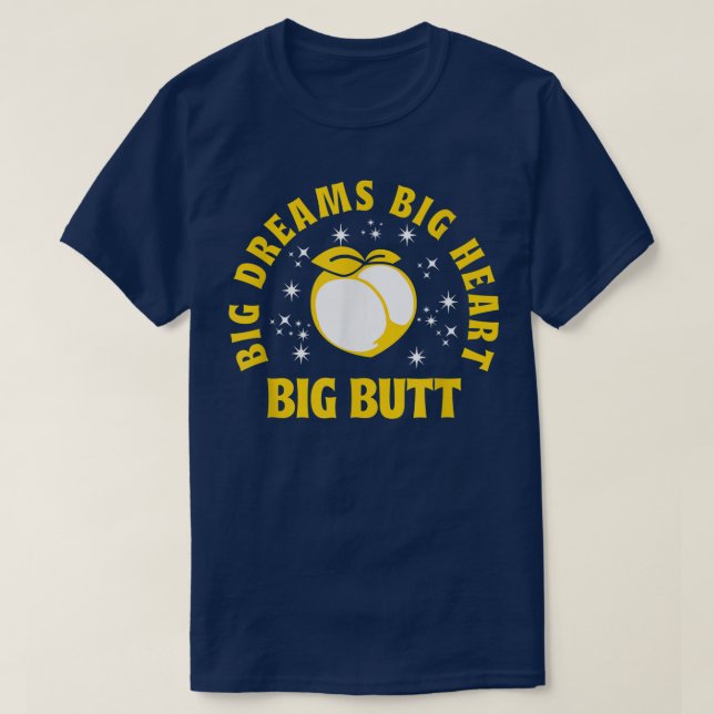Big Dreams Big Heart Big Butt Funny Quote 545 T Shirt (Design framsida)