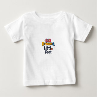 Big Dreams, Little Feet T Shirt