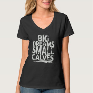 Big Dreams Small Calves Gym Merch Chris Cbum Class T Shirt