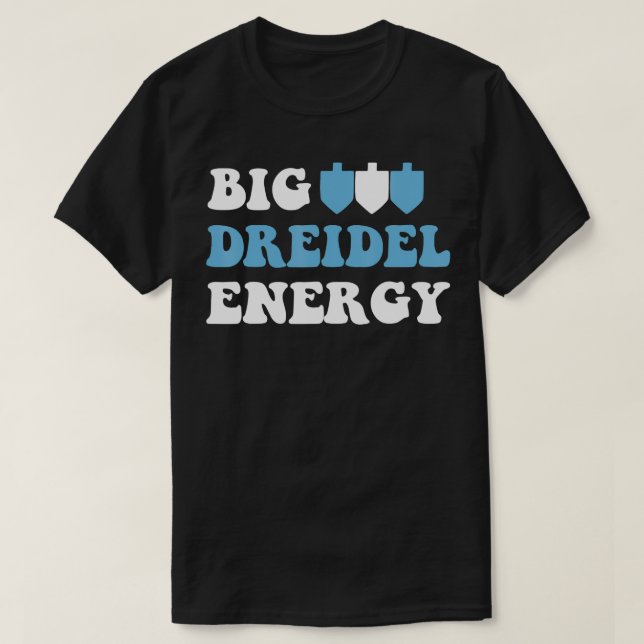 Big Dreidel Energy Hanukkah Dreidel Menorah Funny T Shirt (Design framsida)