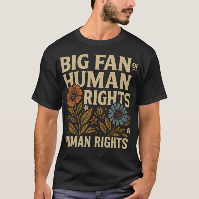 Big Fan of Human Rights – Bold Floral Statement T Shirt (Framsida)