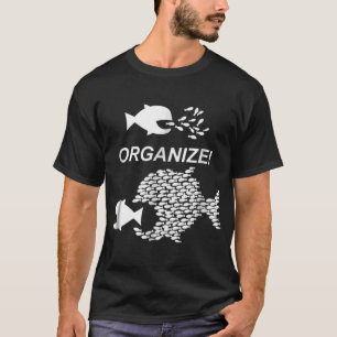 Big Fish Little Fish Pro Union Graphic ORGANIZE T Shirt