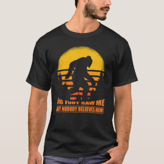 Big Foot såg mig men ingen Tro honom Retro Big Big T Shirt