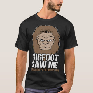 Big Foot såg mig Mythical Creator T Shirt