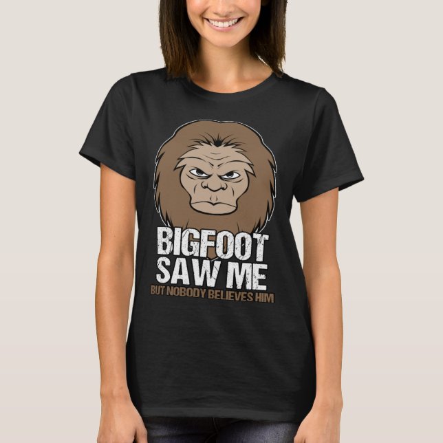 Big Foot Saw Me Mythical Creature T Shirt (Framsida)