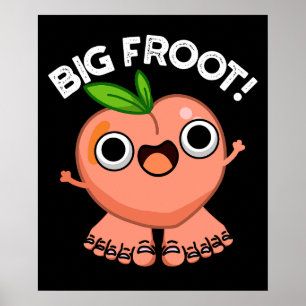 Big Froot Funy Big Foot Pun Mörk BG Poster