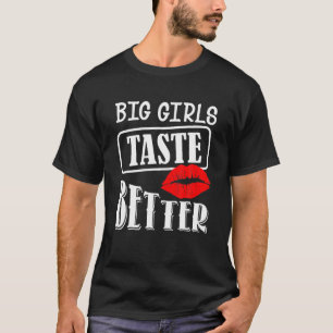 Big Girls Taste bättre T Shirt