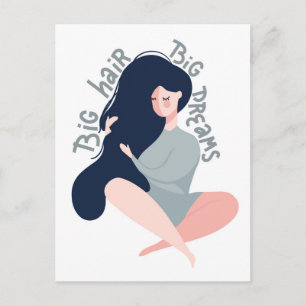 Big Hair Big Dreams Vykort
