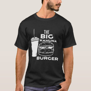 Big Kahuna Burger T Shirt