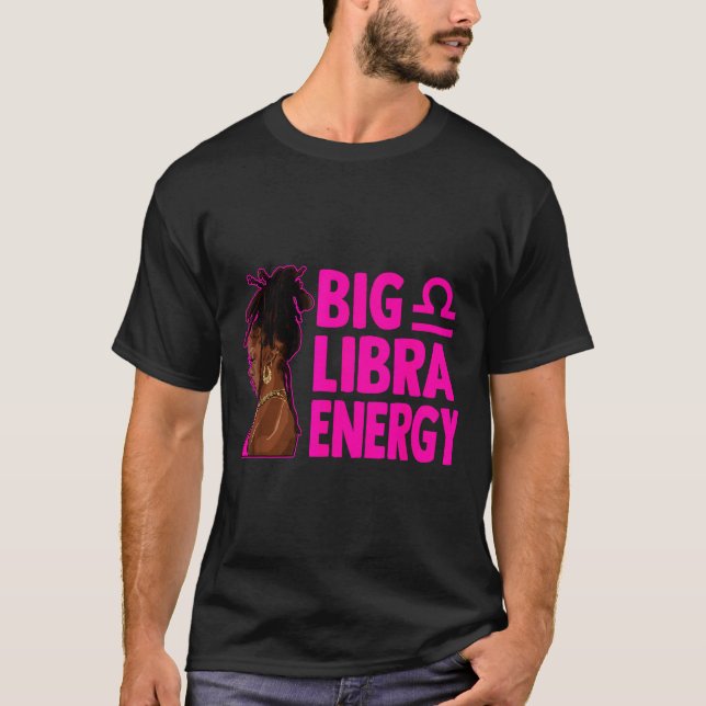 Big Libra Energy Birthday Loc'd Woman Zodiac Bday  T Shirt (Framsida)
