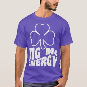 Big Mc Energy Irish Last Names Sta St patricks day T Shirt