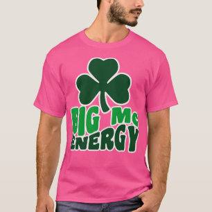 Big Mc Energy Irish Last Names Sta St patricks day T Shirt