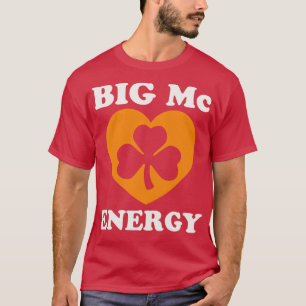 Big Mc Energy Irish Last Names Sta St patricks day T Shirt