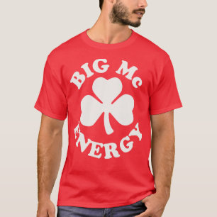 Big Mc Energy Irish Last Names Sta St patricks day T Shirt