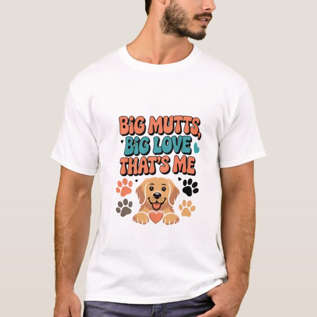 Big Mutts, Big Love, Funny Mutt Owner T-shirt (Framsida)