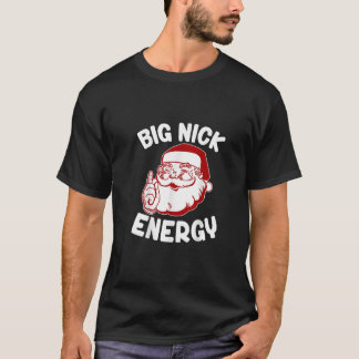 Big Nick Energy Funny Julafton jult t-shirt