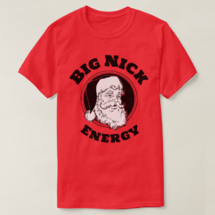 Big Nick Energy Funny Jultomten T Shirt