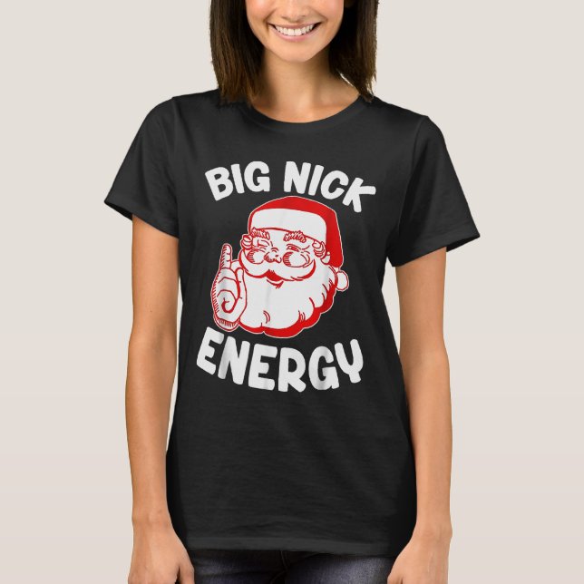 Big Nick Energy Funny Santa Christmas  T Shirt (Framsida)