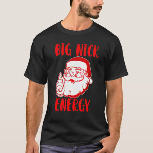 Big nick Energy Santa Chirstmas 2022 T Shirt