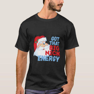 Big Nick Energy Santa Clause T Shirt