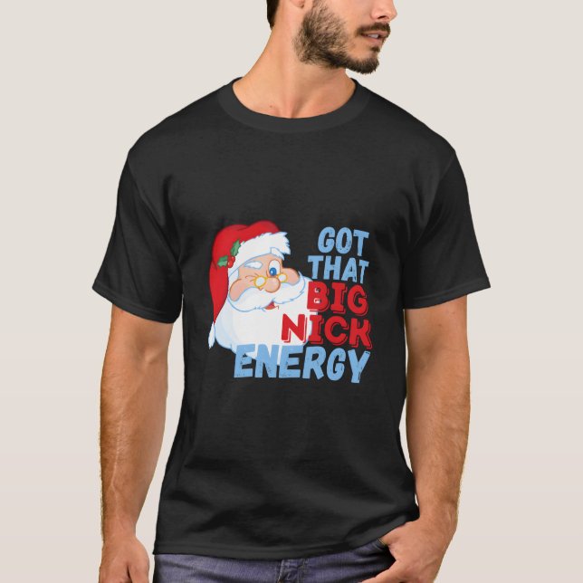 Big Nick Energy Santa Clause T Shirt (Framsida)