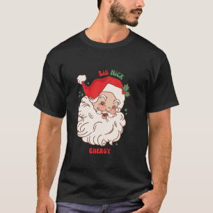 Big Nick Energy Shirt Santa Julafton Funny jul L T Shirt